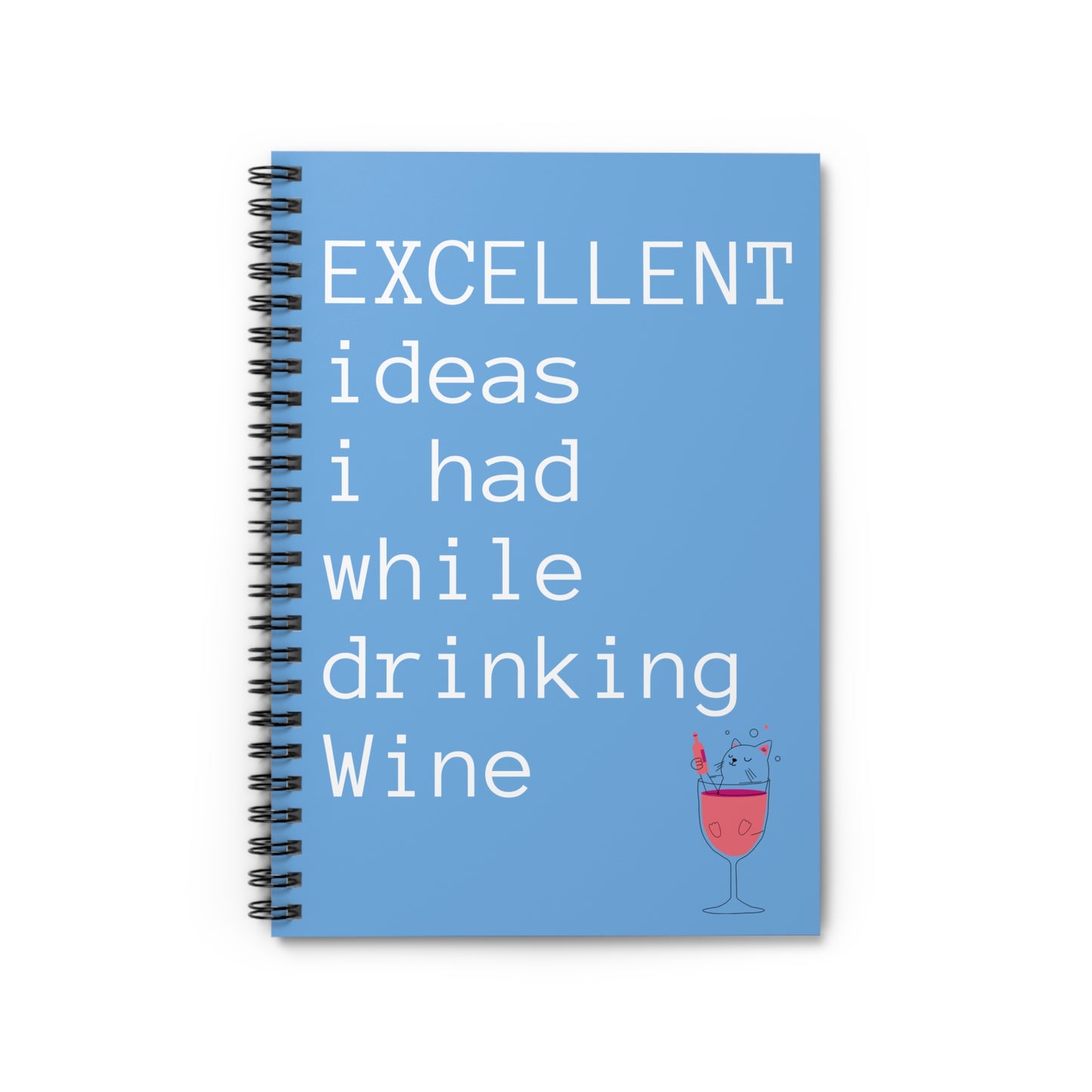 Spiral Notebook Excellent ideas I had while drinking wine Perfect Funny Gift